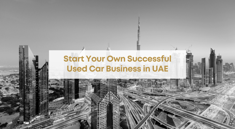 Start Your Own Successful Used Car Business in UAE