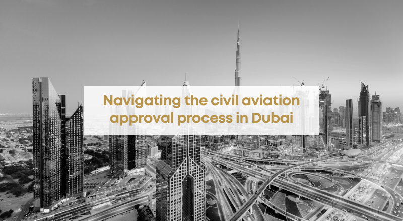 Navigating the civil aviation approval process in Dubai