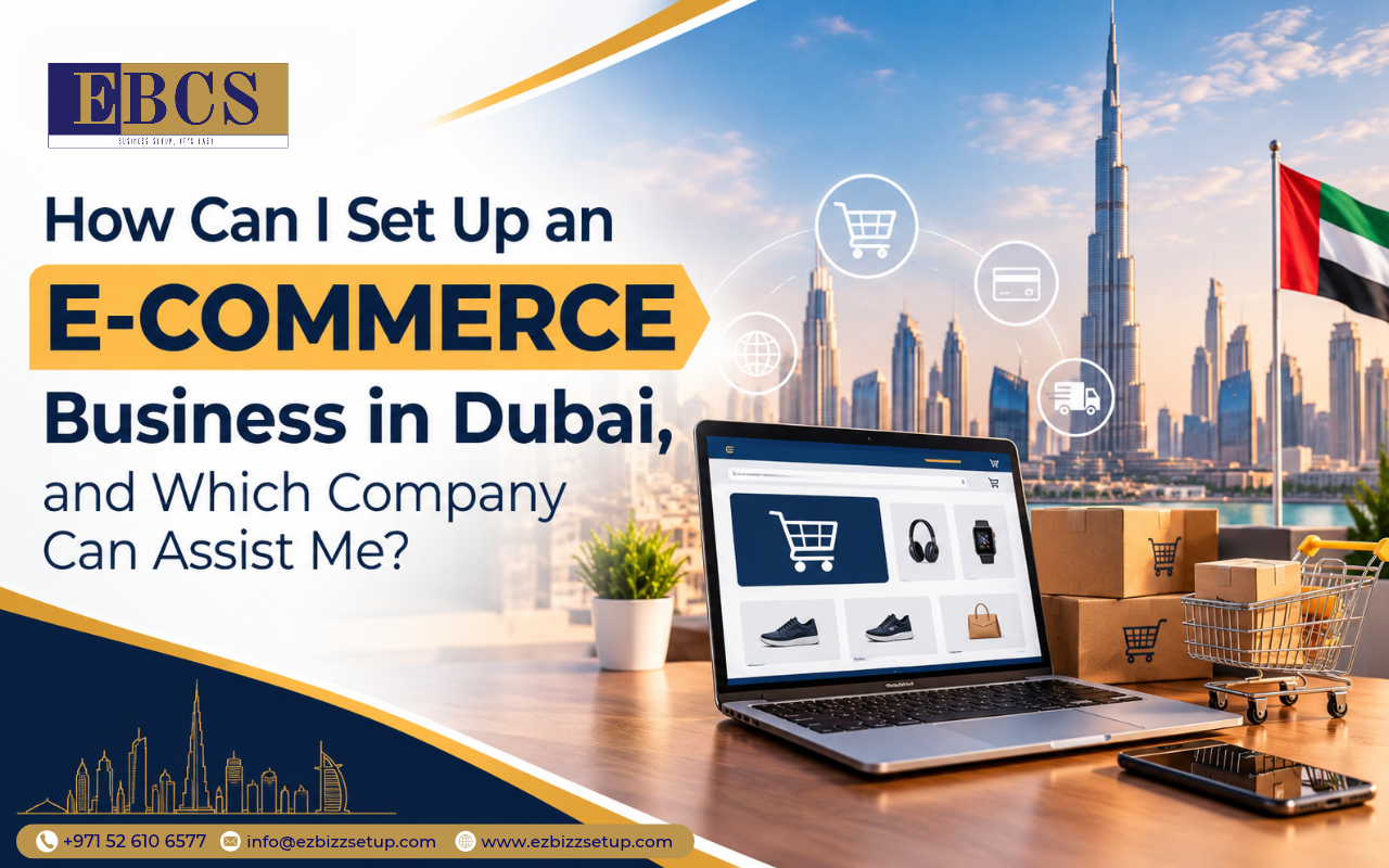 How Can I Set Up an E-commerce Business in Dubai, and Which Company Can Assist Me?